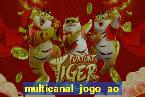 multicanal jogo ao vivo fans